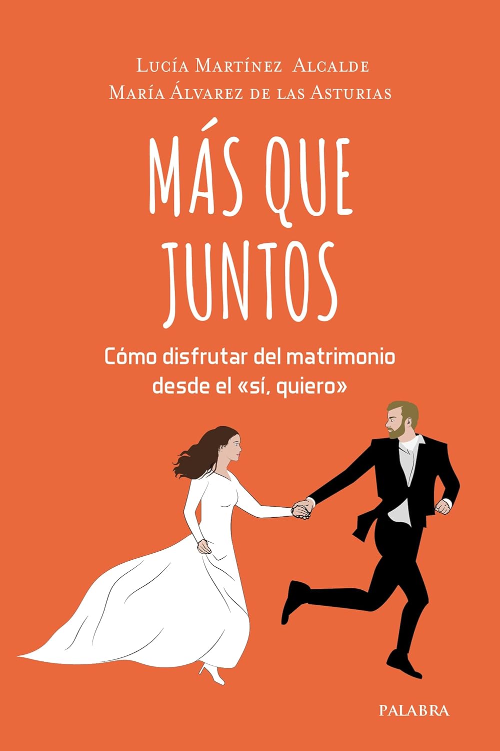 Más Que Juntos. Cómo disfrutar DEL matrimonio desde El «sí Quiero»