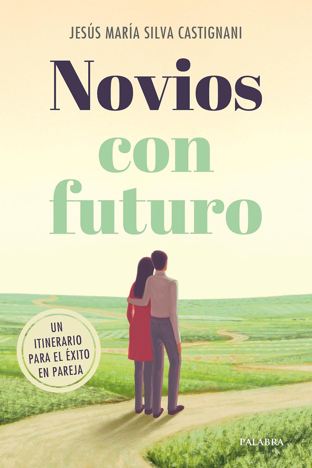 Novios con futuro. Un itinerario para el éxito en pareja